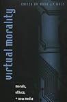 Virtual Morality: Morals, Ethics, and New Media (Digital Formations)