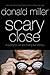 Scary Close: Dropping the Act and Finding True Intimacy
