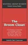 The Broom Closet: Secret Meanings of Domesticity in Postfeminist Novels by Louise Erdrich, Mary Gordon, Toni Morrison, Marge Piercy, Jane Smiley, and Amy Tan (Writing About Women)