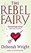 The Rebel Fairy by Deborah  Wright