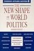 The New Shape of World Politics: Contending Paradigms in International Relations