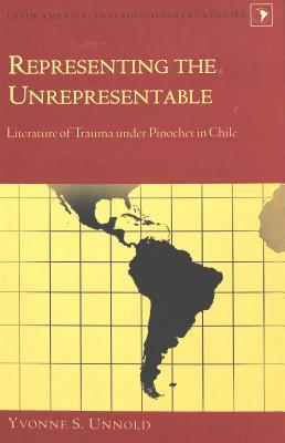 Representing the Unrepresentable: Literature of Trauma under Pinochet in Chile (Latin America)