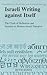 Israeli Writing against Itself: The Clash of Hellenism and Judaism in Modern Israeli Narrative