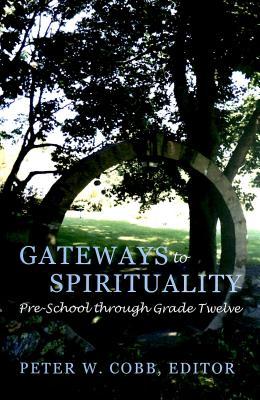 Gateways to Spirituality: Pre-School through Grade Twelve (Studies in Education and Spirituality)