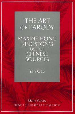 The Art of Parody: Maxine Hong Kingston's Use of Chinese Sources (Many Voices)