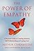 The Power of Empathy : A Practical Guide to Creating Intimacy, Self-Understanding and Lasting Love