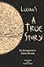 Lucian's A True Story: An Intermediate Greek Reader: Greek Text with Running Vocabulary and Commentary