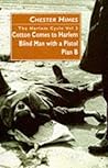 The Harlem Cycle Vol 3: Cotton Comes to Harlem; Blind Man with a Pistol; Plan B (Harlem Cycle, #7-9)