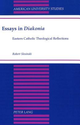 Essays in Diakonia: Eastern Catholic Theological Reflections