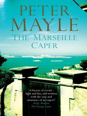 The Marseille Caper: the sun-soaked summer mystery from the renowned author of A Year in Provence.