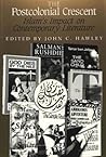 The Postcolonial Crescent: Islam's Impact on Contemporary Literature