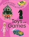 Toys and Games (Everyday Inventions) Toys and Games (Everyday Inventions)