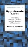Hypodermic Light: The Poetry of Philip Lamantia and the Question of Surrealism (Studies in Modern Poetry)