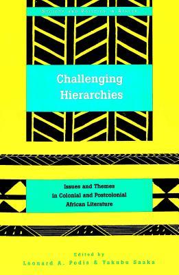 Challenging Hierarchies: Issues and Themes in Colonial and Postcolonial African Literature (Society and Politics in Africa)
