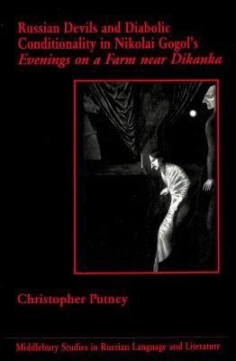 Russian Devils and Diabolic Conditionality in Nikolai Gogol's «Evenings on a Farm near Dikanka» (Middlebury Studies in Russian Language and Literature)