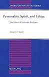 Personality, Spirit, and Ethics: The Ethics of Nicholas Berdyaev Personality, Spirit, and Ethics: The Ethics of Nicholas Berdyaev