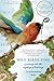 Why Birds Sing: A Journey Into the Mystery of Birdsong