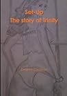 Set-Up The story of Trinity by Desiree Cochran