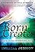 Born to Create: Stepping Into Your Supernatural Destiny