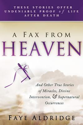Real Messages From Heaven: And Other True Stories of Miracles, Divine Intervention and Supernatural Occurrences (Kindle Edition)