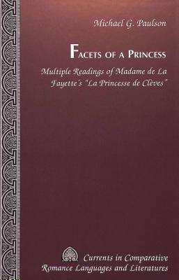 Facets of a Princess: Multiple Readings of Madame de la Fayette's "La Princesse de Cleves"