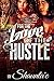 For The Love Of The Hustle