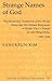 Strange Names of God: The Missionary Translation of the Divine Name and the Chinese Responses to Matteo Ricci’s «Shangti» in Late Ming China, 1583-1644 (Studies in Biblical Literature)