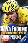 Va Va Froome: The Remarkable Rise of Chris Froome Va Va Froome: The Remarkable Rise of Chris Froome