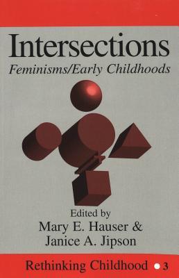 Intersections: Feminisms/Early Childhoods (Rethinking Childhood)
