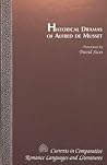 Historical Dramas of Alfred de Musset: Translated by David Sices (Currents in Comparative Romance Languages and Literatures)