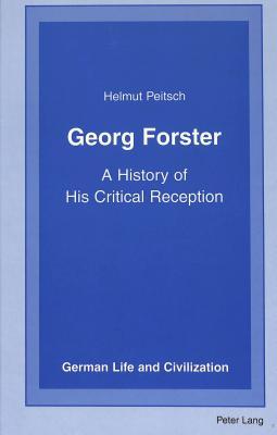 Georg Forster: A History of His Critical Reception (German Life and Civilization)