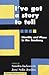 I've Got a Story to Tell: I...