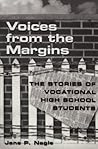 Voices from the Margins: The Stories of Vocational High School Students (Adolescent Cultures, School, and Society)