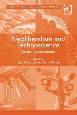 Neoliberalism and Technoscience: Critical Assessments (Theory, Technology and Society)