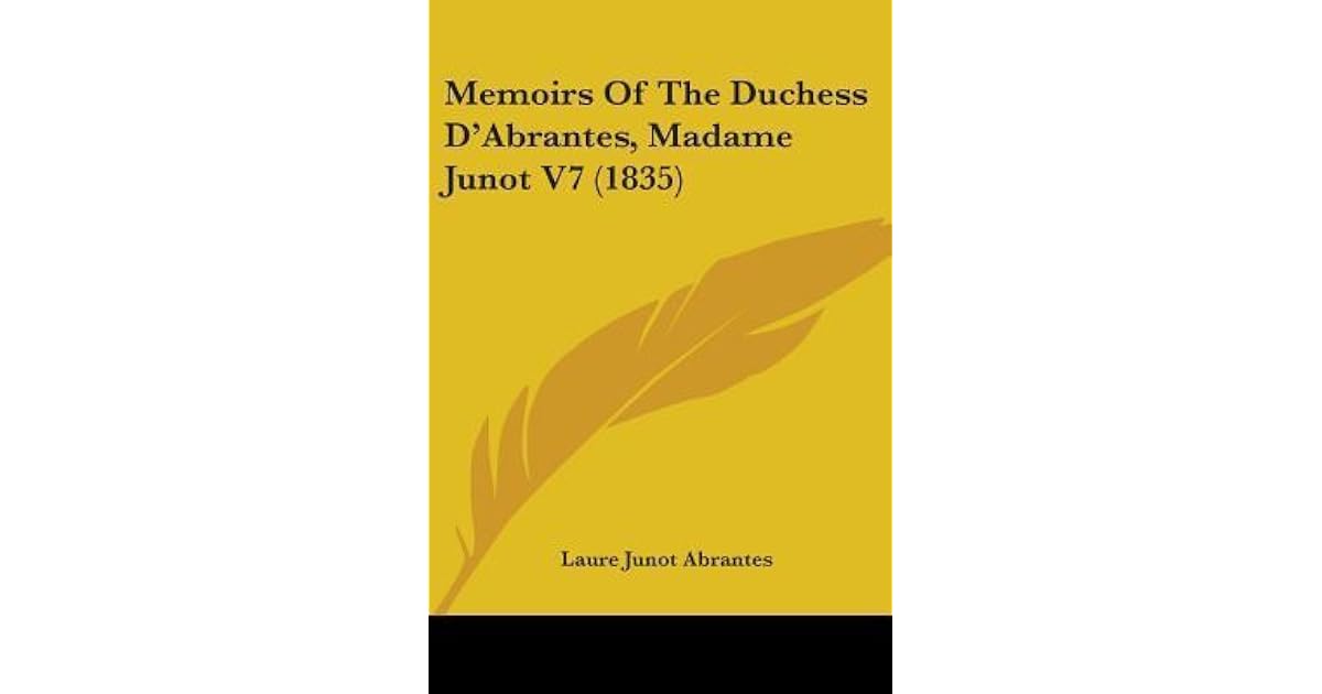 Memoirs Of The Duchess D Abrantes Madame Junot V7 By Laure Junot