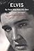 Elvis : By Those Who Knew H...