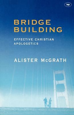 Bridge Building: Effective Christian Apologetics