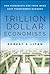 Trillion Dollar Economists: How Economists and Their Ideas have Transformed Business