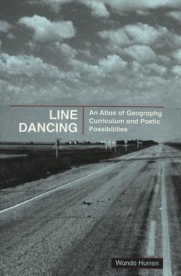 Line Dancing: An Atlas of Geography Curriculum and Poetic Possibilities (Counterpoints)
