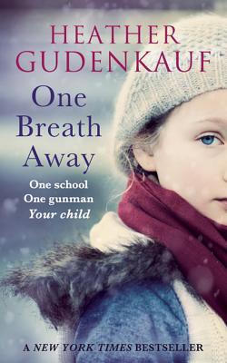 One Breath Away: A Gripping Psychological Suspense Novel About a High School Shooting and a Family in Crisis
