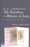 D. H. Lawrence’s «The Rainbow» and «Women in Love»: A Critical Study