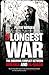 The Longest War: A History of the War on Terror and the Battles with Al Qaeda Since 9/11