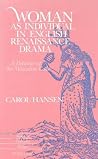 Woman as Individual in English Renaissance Drama: A Defiance of Masculine Code Woman as Individual in English Renaissance Drama: A Defiance of Masculine Code