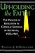 Upholding the Faith: The Process of Education in Catholic Schools in Australia, 1922-1965 (History of Schools and Schooling)