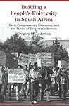 Building a People's University in South Africa: Race, Compensatory Education, and the Limits of Democratic Reform (History of Schools and Schooling)