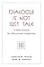 Dialogue Is Not Just Talk: A New Ground for Educational Leadership (Counterpoints)