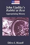 John Updike's Rabbit at Rest: Appropriating History (Modern American Literature)