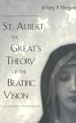 St. Albert the Great's Theory of the Beatific Vision (Hardcover)