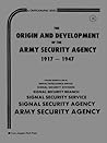 Origin and Development of the National Security Agency (Cryptographic Series) Origin and Development of the National Security Agency (Cryptographic Series)