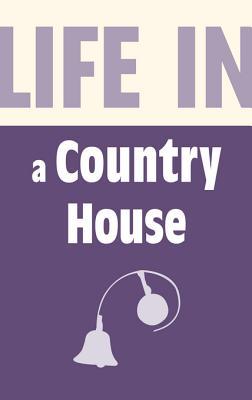 Life in a Country House: Upstairs & Downstairs (History)